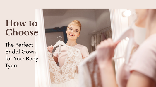 How to Choose the Perfect Bridal Gown for Your Body Type